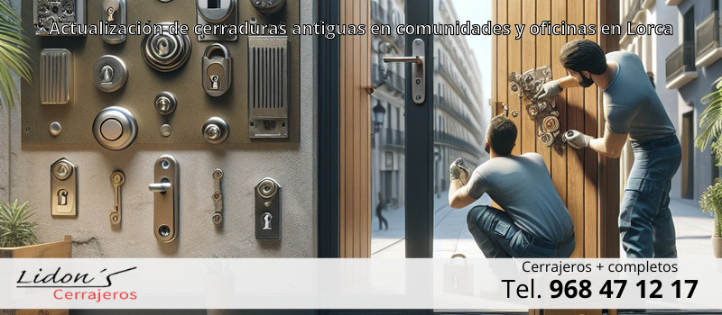 Actualización de cerraduras antiguas en comunidades y oficinas en Lorca