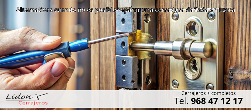Alternativas cuando no es posible reparar una cerradura dañada en Lorca