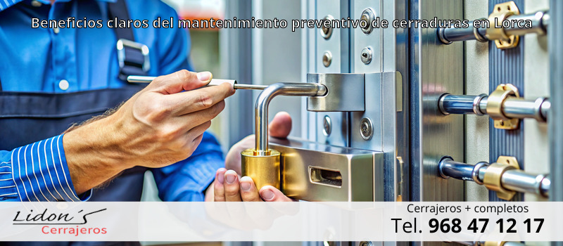 Beneficios claros del mantenimiento preventivo de cerraduras en Lorca