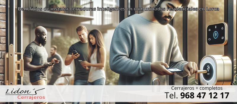 Beneficios de instalar cerraduras inteligentes en comunidades residenciales en Lorca