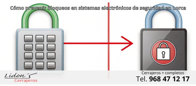 Cómo prevenir bloqueos en sistemas electrónicos de seguridad en Lorca