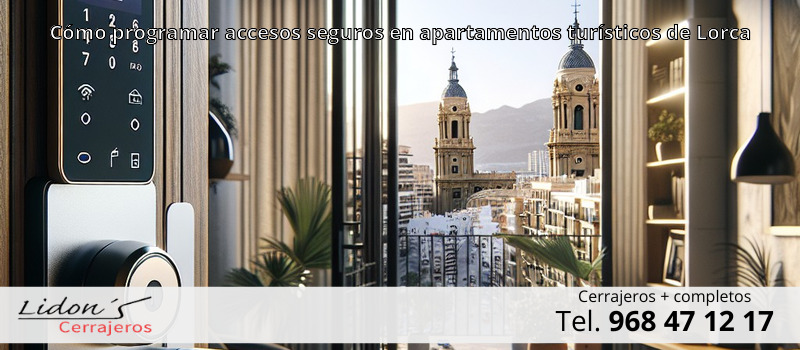 Cómo programar accesos seguros en apartamentos turísticos de Lorca