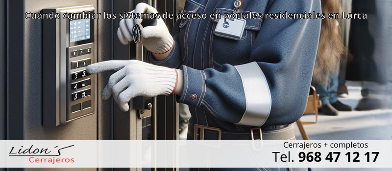 Cuándo cambiar los sistemas de acceso en portales residenciales en Lorca