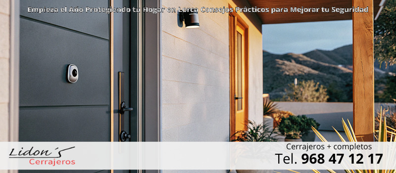 Empieza el Año Protegiendo tu Hogar en Lorca Consejos Prácticos para Mejorar tu Seguridad