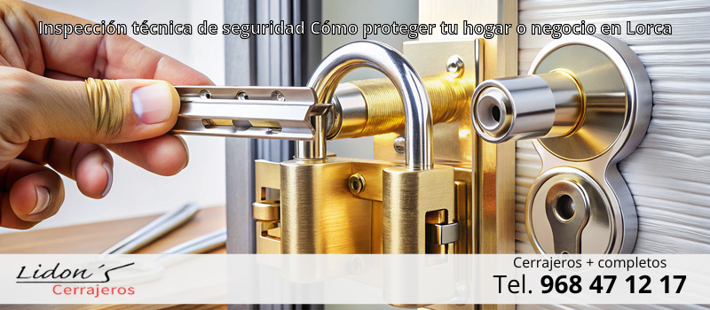 Inspección técnica de seguridad Cómo proteger tu hogar o negocio en Lorca Inspección técnica de seguridad Cómo proteger tu hogar o negocio en Lorca