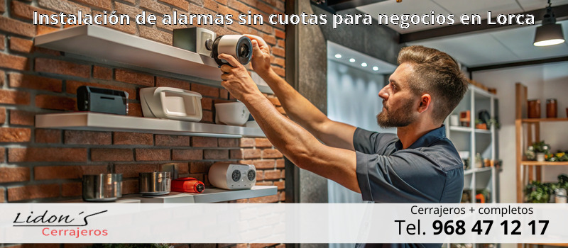 Instalación de alarmas sin cuotas para negocios en Lorca