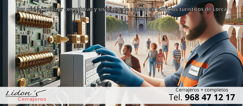 Por qué actualizar cerraduras y sistemas de acceso en edificios turísticos de Lorca
