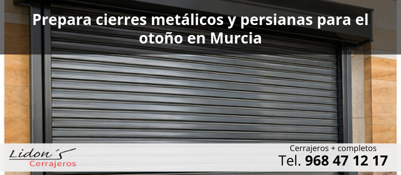 Prepara cierres metálicos y persianas para el otoño en Murcia Prepara cierres metálicos y persianas para el otoño en Murcia
