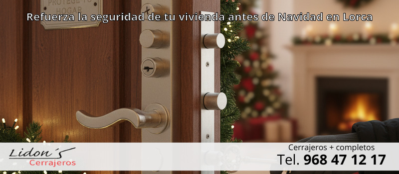 Refuerza la seguridad de tu vivienda antes de Navidad en Lorca