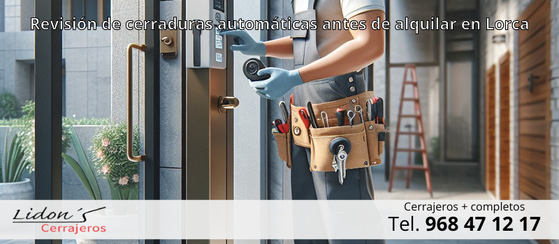Revisión de cerraduras automáticas antes de alquilar en Lorca