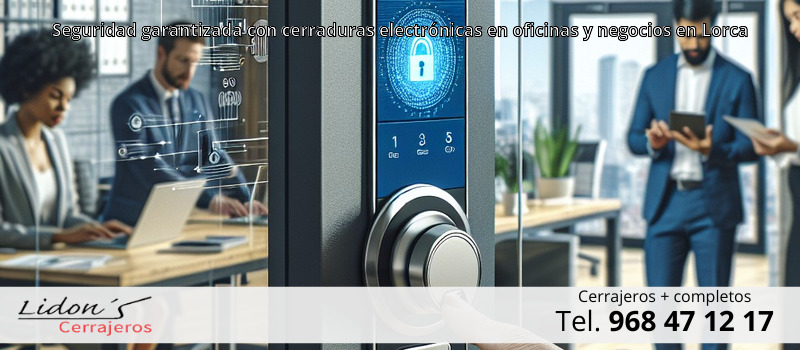 Seguridad garantizada con cerraduras electrónicas en oficinas y negocios en Lorca